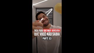 Dica para queimar gordura que você não sabia parte 03 #shorts