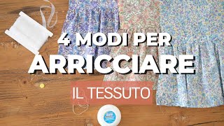 4 modi per arricciare il tessuto: punto filza, tensione massima, zig-zag ed elastico trasparente