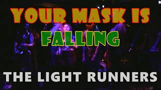 YOUR MASK IS FALLING - The Light Runners