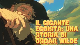 Il Gigante Egoista: Una Favola di Oscar Wilde