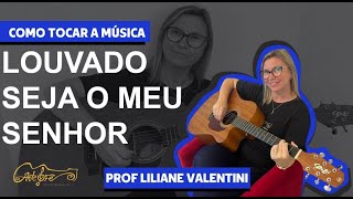 Como tocar a Música Louvado Seja o Meu Senhor