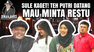 AMAN BOS E21 : SPECIAL LEBARAN! SULE KAGET TEH PUTRI DATENG LANGSUNG MINTA RESTU! MAU NYUSUL A IKY?