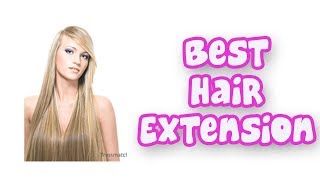 BEST HAIR EXTENSIONS 2019