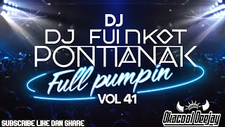 DJ FUNKOT PONTIANAK FULL PUMPIN VOL 41 MENYALA ABANGKUH - OKACOOL DEEJAY