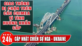 Nga chặn cầu Crimea vì 'tình huống khẩn cấp'