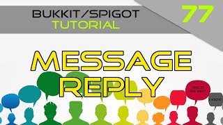 Minecraft Bukkit/Spigot Plugin Tutorial #77: Message and reply