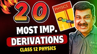 Class 12 Physics 2025📢 20 MOST IMPORTANT DERIVATIONS for Class 12 Physics💥 Arvind Academy