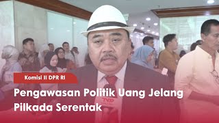 Komisi II DPR RI Pengawasan Politik Uang Jelang Pilkada Serentak - TVR 120