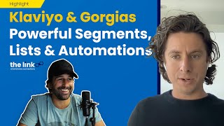 The Link | Klaviyo & Gorgias Powerful Segments, Lists & Automations | Michael Potters from Gorgias