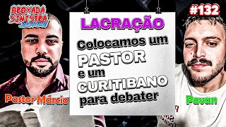 LACRAÇÃO BROXADA DEBATE - #132