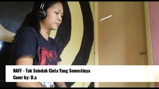 NAAF - Tak Seindah Cinta Yang Semestinya // Cover by: D.a