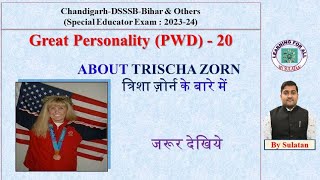 ABOUT TRISCHA ZORN -Chandigarh-DSSSB-Bihar &Other Special Educator Exam (2023-24).by Sultan