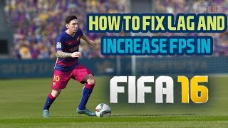 [TUTORIAL]How To Fix Lag And Increase Fps In FIFA 16