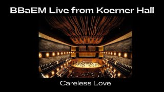 Careless Love - The Big Butter and Egg Men - Live from Koerner Hall