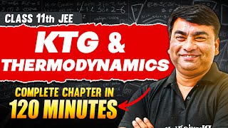 KTG & THERMODYNAMICS in 120 Minutes | Full Chapter Revision | Class 11th JEE