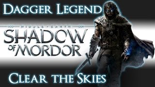 Shadow of Mordor | Dagger Legend | Clear the Skies