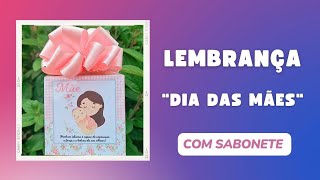 IDEIA DE LEMBRANCINHAS PARA O DIA DAS MÃES|COM SABONETE| CARTÕES PARA IMPRIMIR