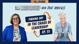 Episode 51 Finding Joy in the Chaos of Leadership with Season Bowers