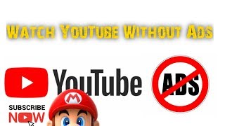 Watch YouTube Without Ads