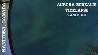 Aurora Borealis / Northern Lights Time Lapse - Manitoba, Canada / March 23, 2023