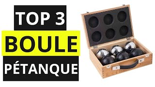 TOP 3 Meilleur Boule de Pétanque 2022