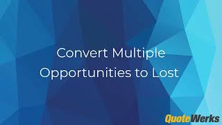 Converting Multiple Opportunities to Lost | QuoteWerks®