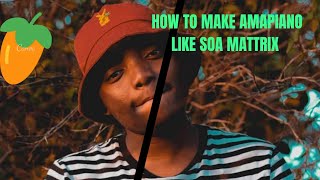 How to make amapiano like soa mattrix, Musa keys, Amu classic and Mas Musiq in fl studio 20