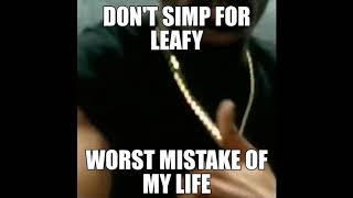 Don’t simp for Leafy