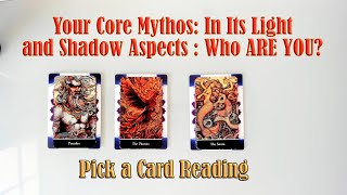 WHO ARE YOU REALLY? YOUR CORE MYTHOS: LIGHT AND SHADOW  PICK A CARD