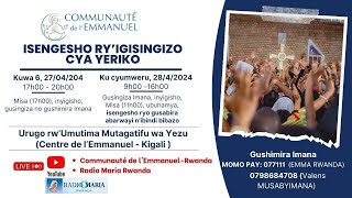 UMUNSI WA 6: 27/04-GUSHIMIRA IMANA (IGISINGIZO CYA YERIKO) 17h00 - 20h00 -Centre - Emmanuel - Kigali