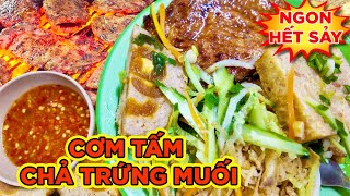 NÁO NHIỆT QUÁN CƠM TẤM LÂU ĐỜI- 50 NĂM!!! QUÁ NGON CƠM TẤM CHẢ TRỨNG MUỐI và CHẢ CÁ THÁC LÁC!!!