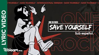 ONE OK ROCK - Save Yourself (International Ver.) | Lyrics Video | Sub español