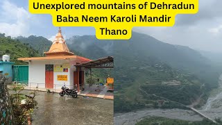 Unexplored Mountains of Dehradun | Baba Neem Karoli Temple | Thano Part 1