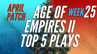 Age of Empires 2 Top 5 Plays | Ep. 25 | 5 Apr 2020