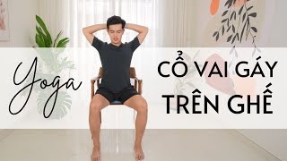 Yoga Trị Liệu Đau Mỏi Cổ Vai Gáy Trên Ghế | Nguyên Yoga