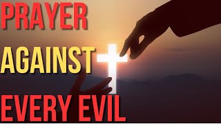 Very Powerful Prayer Against Every Evil