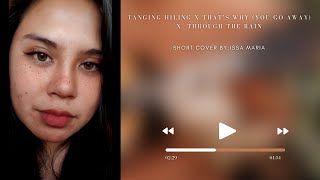 Tanging Hiling × That's Why (You Go Away) × Thorough the Rain Short Cover by Teacher Issa Maria