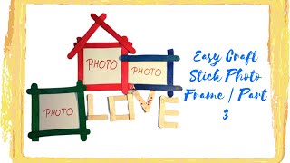 Easy Craft Stick Photo Frame | Part 3 | DIY Photo Frame