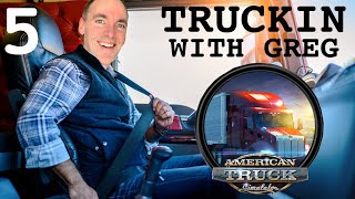 ANOTHER CHANCE TO BE A TRUCKER | Greg Plays American Truck Simulator Episode 5