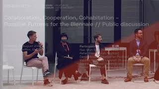 Collaboration, Cooperation, Cohabitation – Possible Futures for the Biennale // Public discussion