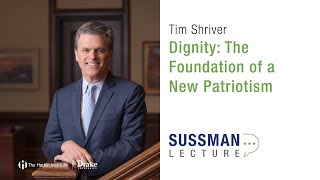 Fall 2023 Sussman Lecture | “Dignity: The Foundation of a New Patriotism” with Tim Shriver