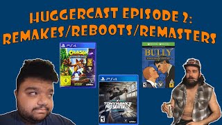 Huggercast Episode 2: Remakes/Reboots/Remasters