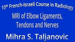 MRI of Elbow Ligaments, Tendons and Nerves - Mihra S. Taljanovic