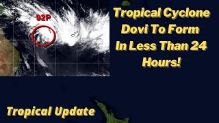 Tropical Cyclone Dovi To Be Named In Less Than 24 Hours! A Threat For New Caledonia!