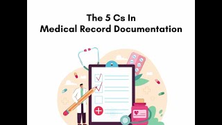 The 5 Cs of Accurate Medical Record Documentation