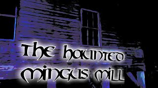 Haunted Mingus Mill