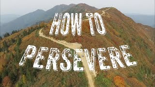 How To Persevere (Part 2)