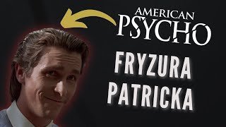 Fryzura Patrick'a Batemana z American Psycho - Jak Układać