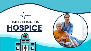 What is Transitioning in Hospice?