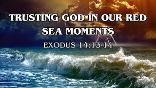 Trusting God in Our Red Sea Moments | Sermon